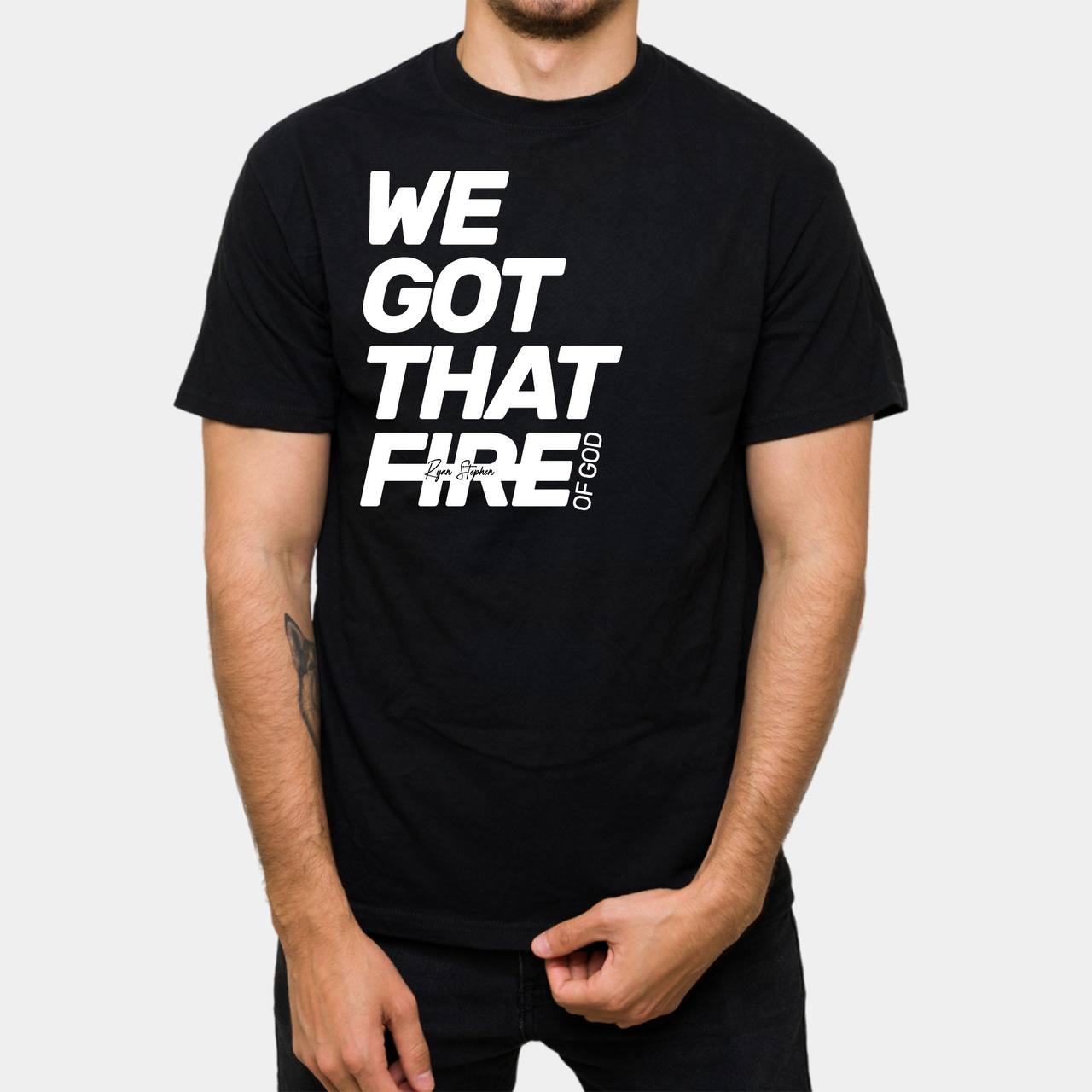 We Got That Fire T-Shirt LIMITED EDITION